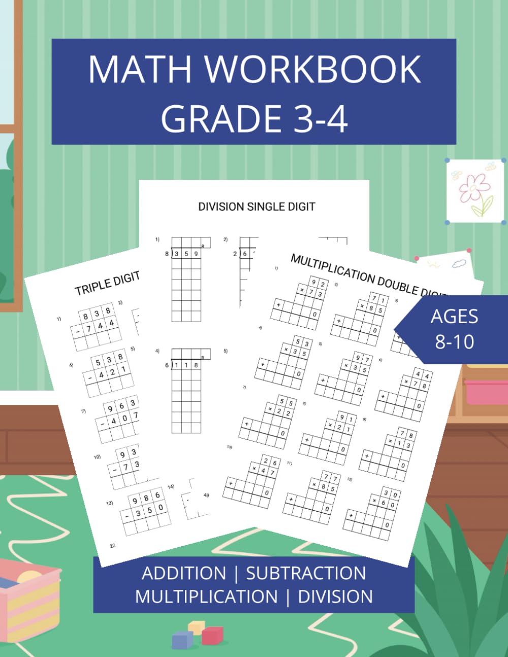 Math Workbook Grade 3-4: Supplemental Addition, Subtraction, Multiplication and Division Worksheets