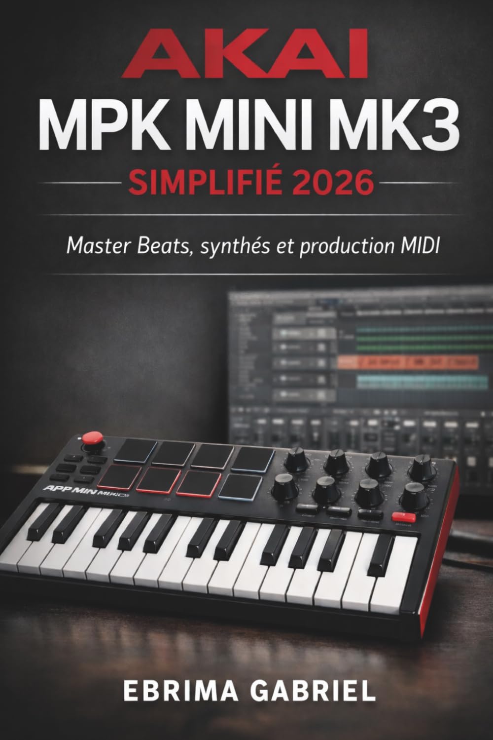 Amazon | AKAI MPK MINI MK3 SIMPLIFIÉ 2026: Master Beats, synthés