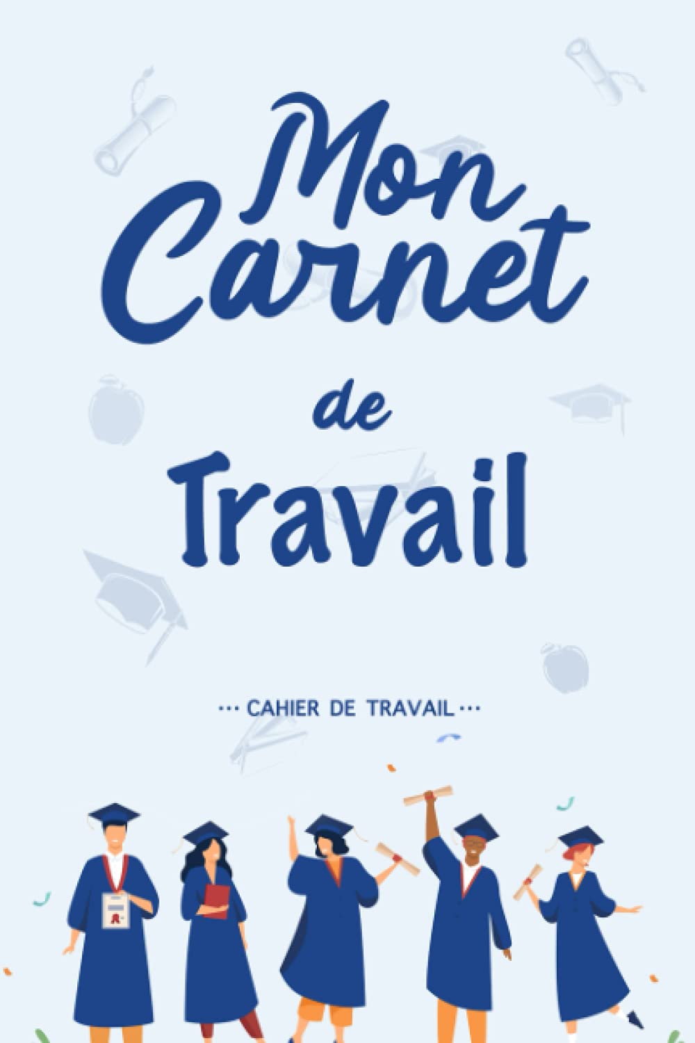 Mon Carnet De Travail Pomodoro: Carnet personnalisé, Pour adultes, Cahier ligné, journal de notes, Idée cadeau pour votre meilleur ami ou vous-même (French Winst)