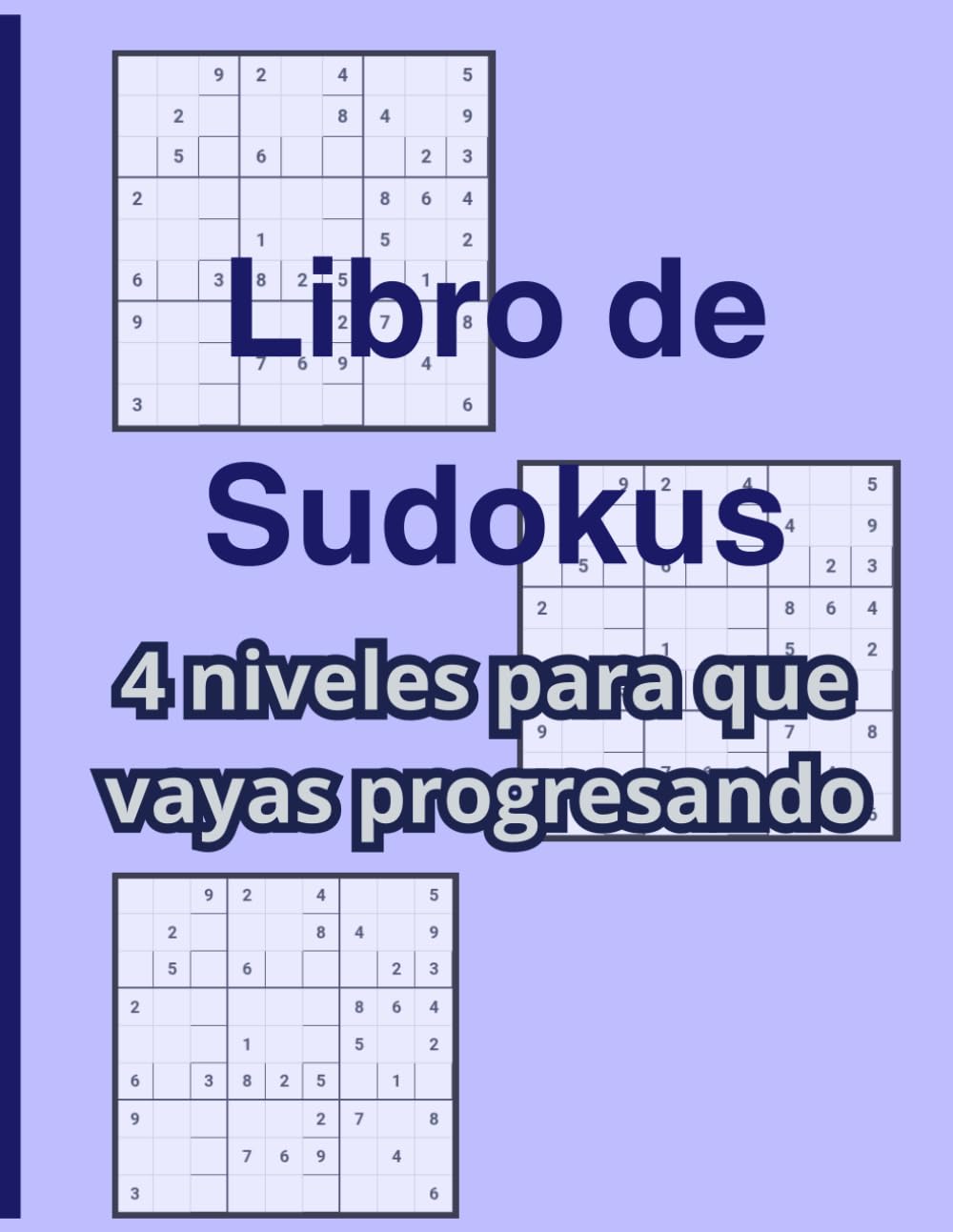 Sudoku: Desafío Progresivo: 80 Rompecabezas en 4 Niveles de Fácil a Experto: Libro de Sudokus con Letra Grande y Soluciones Incluidas.