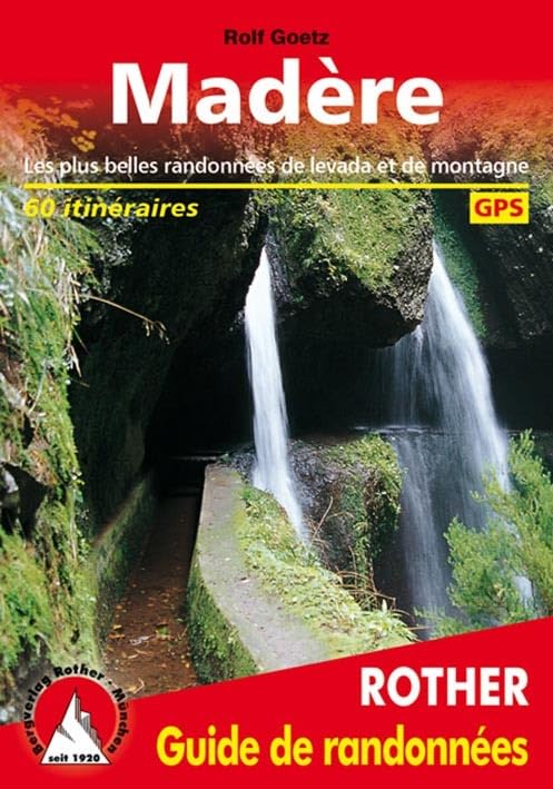 Madère - Les 60 plus belles randonnées pédestres. Avec GPS tracks