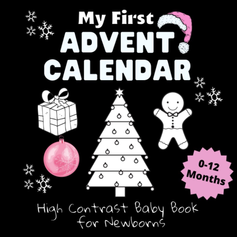 My First Advent Calendar - High Contrast Baby Book for Newborns: Countdown to Christmas with this Black and White Advent Book for Babies