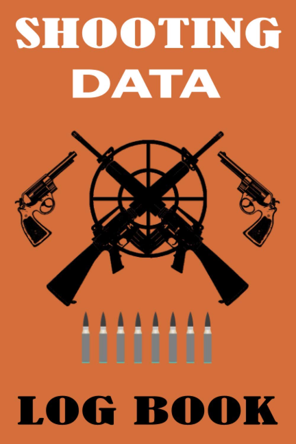 Shooting Data Log Book: Shooters Data Book, Shooting Data Journal, Shooting Record Book, Shot Recording with Target Diagrams
