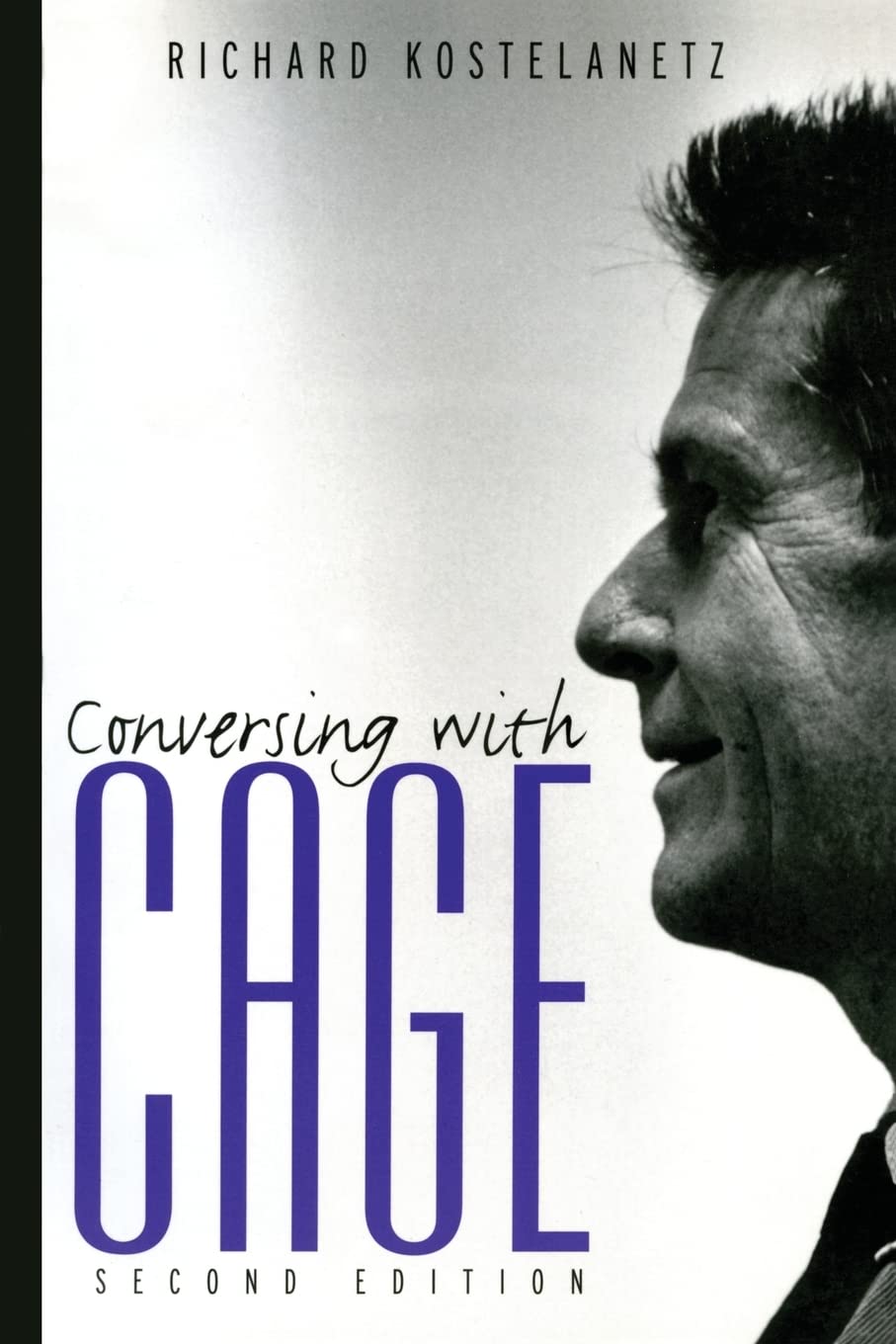 Richard KostelanetzConversing with Cage