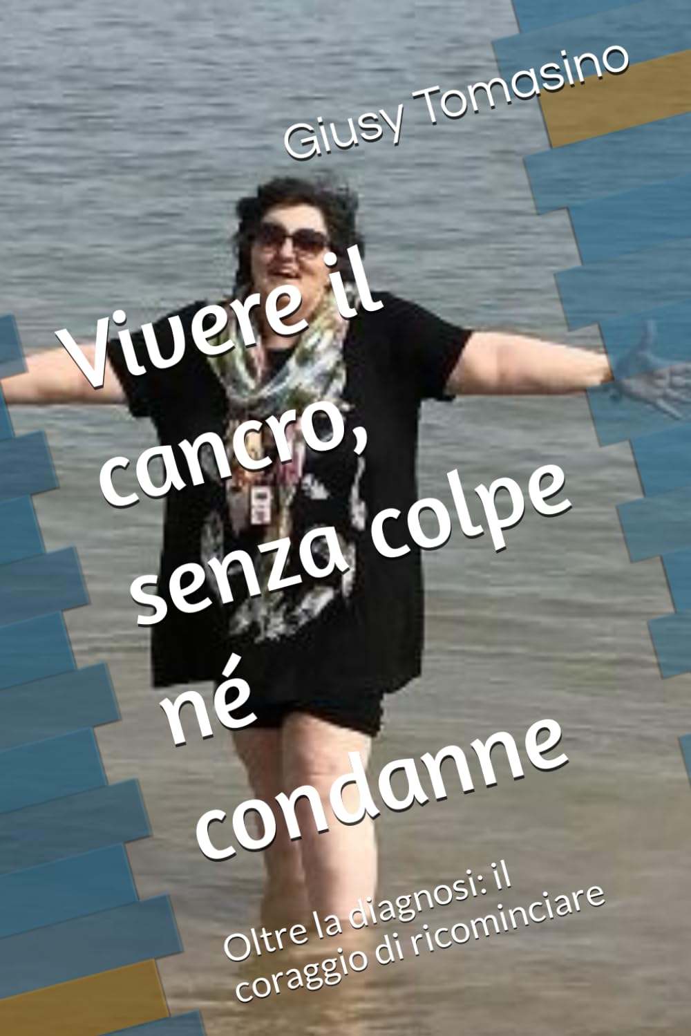 Vivere il cancro, senza colpe né condanne: Oltre la diagnosi: il coraggio di ricominciare