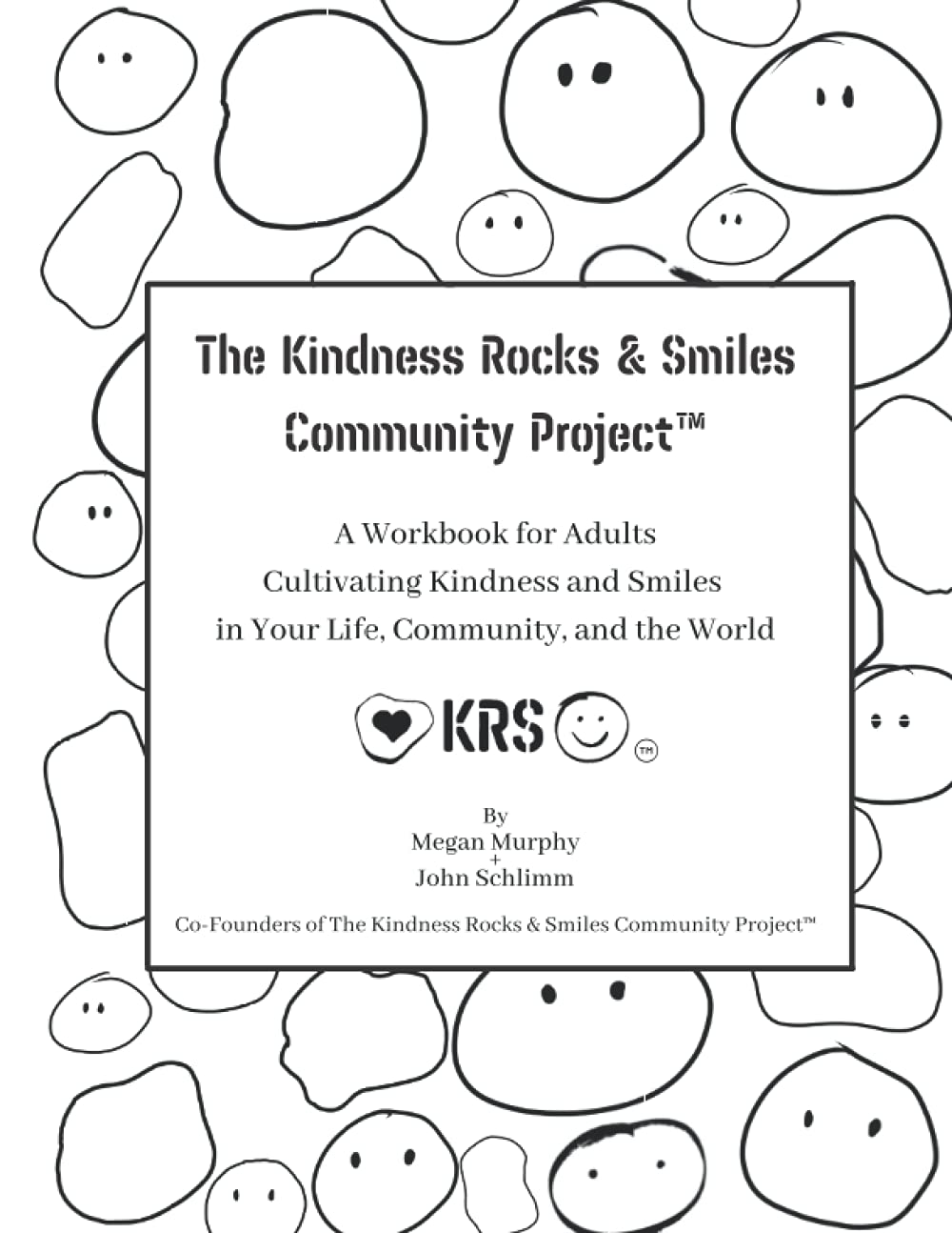 The Kindness Rocks & Smiles Community Project: A Workbook for Adults Cultivating Kindness and Smiles in Your Life, Community and the World