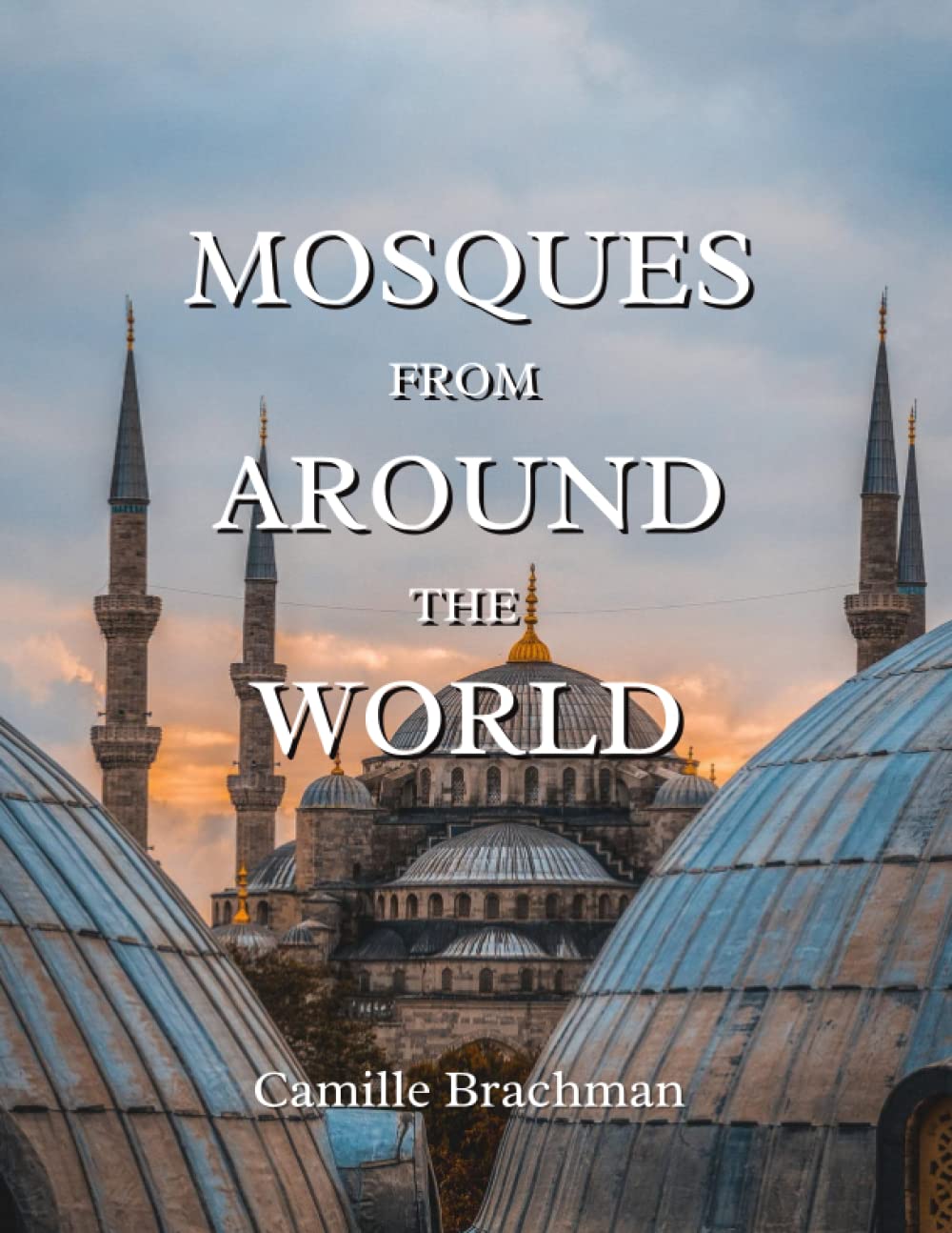 Mosques From Around the World: A Collection of Beautiful Mosques
