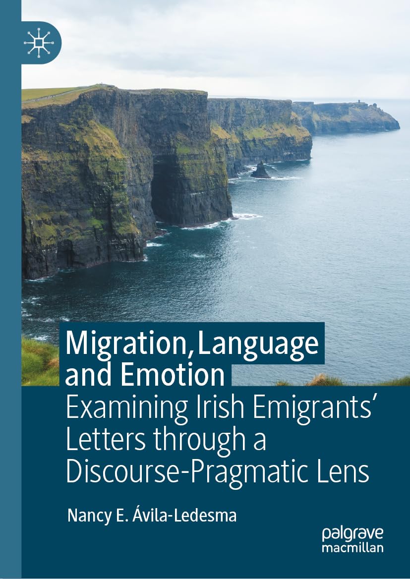 Migration, Language and Emotion: Examining Irish Emigrants’ Letters through a Discourse-Pragmatic Lens