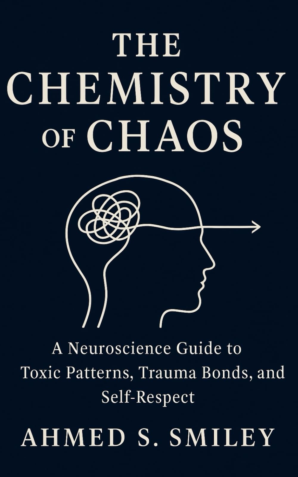 The Chemistry of Chaos: A Neuroscience Guide to Toxic Patterns, Trauma Bonds, and Self-Respect