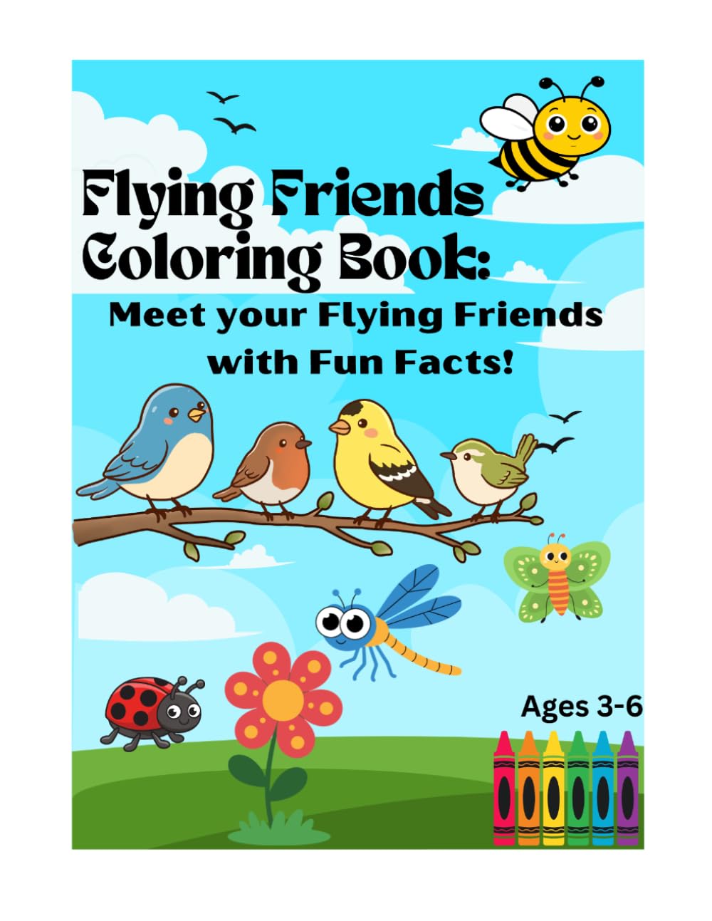 Flying Friends Coloring Book: Meet your Flying Friends with Fun Facts!: Ages 3-6