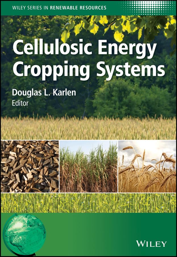 Cellulosic Energy Cropping Systems (Wiley Series in Renewable Resource)