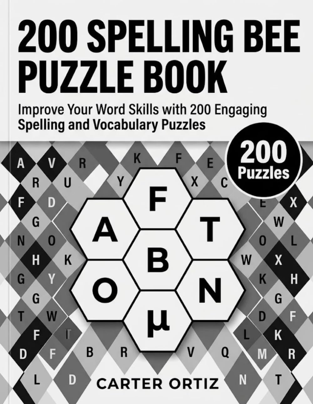 BEE SPELLING PUZZLE BOOK: Improve Your Word Skills with 200 Engaging Spelling and Vocabulary Puzzles, Puzzles with Solutions.