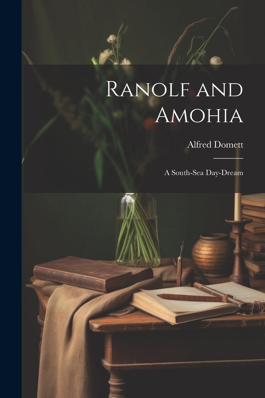 Ranolf and Amohia: A South-Sea Day-Dream