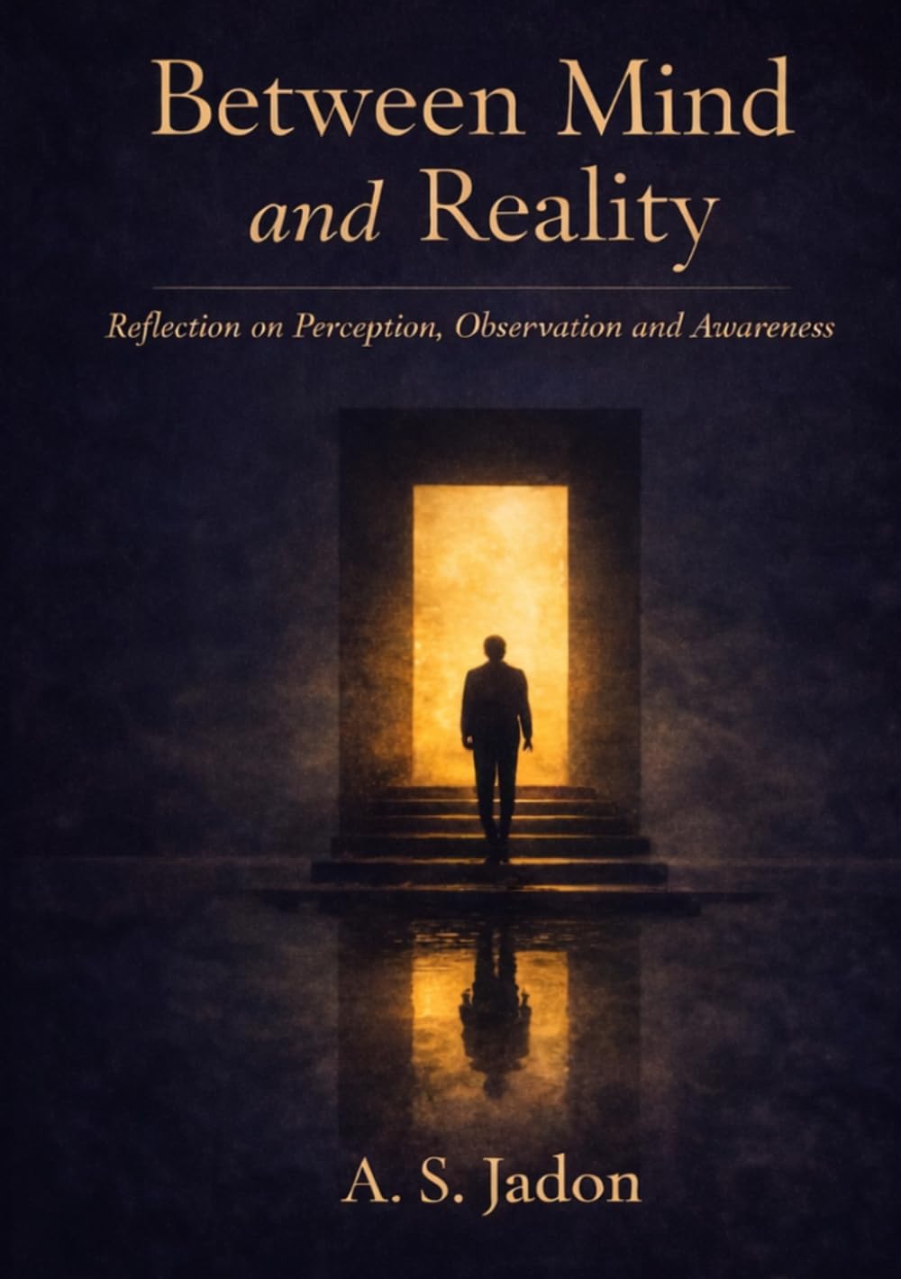 Between Mind and Reality: Reflection on Perception, Observation and Awareness