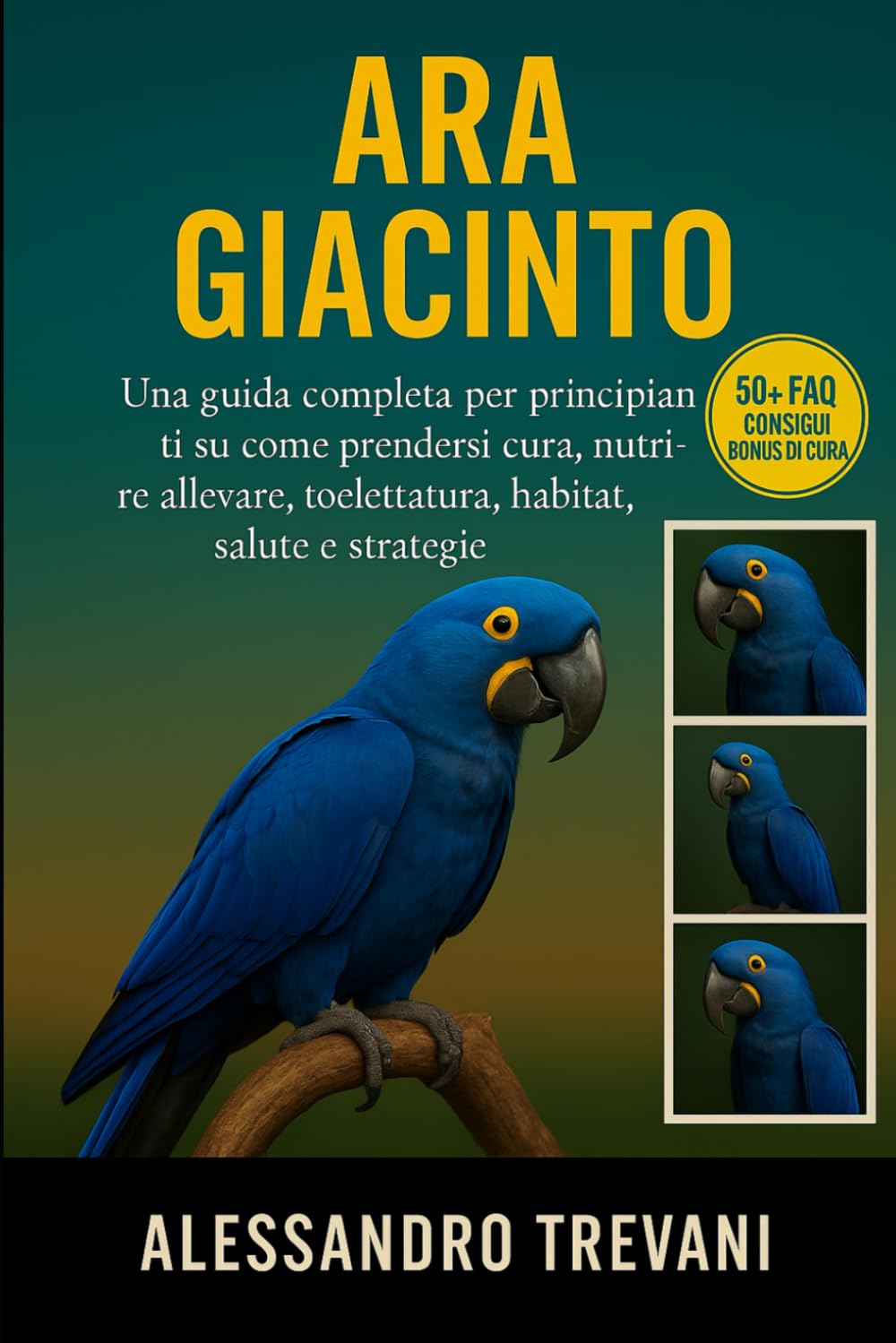ARA GIACINTO: Una guida completa per principianti su come prendersi cura, nutrire, allevare, toelettatura, habitat, salute e strategie
