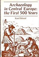 Archaeology in Central Europe: The First Five Hundred Years 0718512049 Book Cover