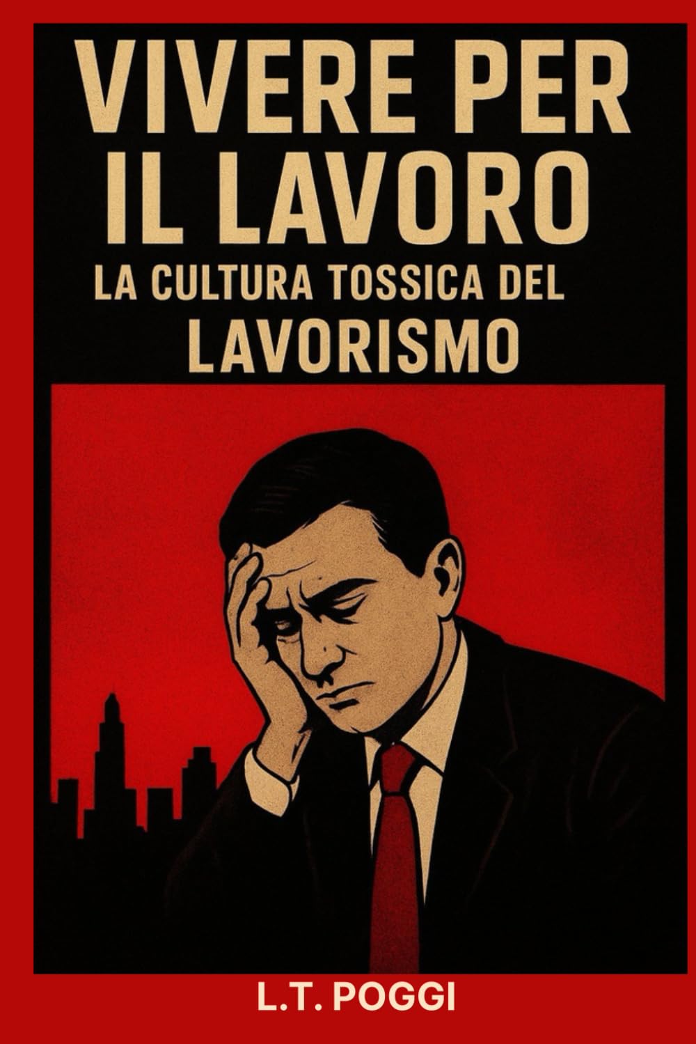 Vivere per il lavoro: La cultura tossica del lavorismo