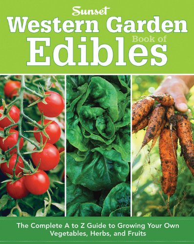 Western Garden Book of Edibles: The Complete A-Z Guide to
