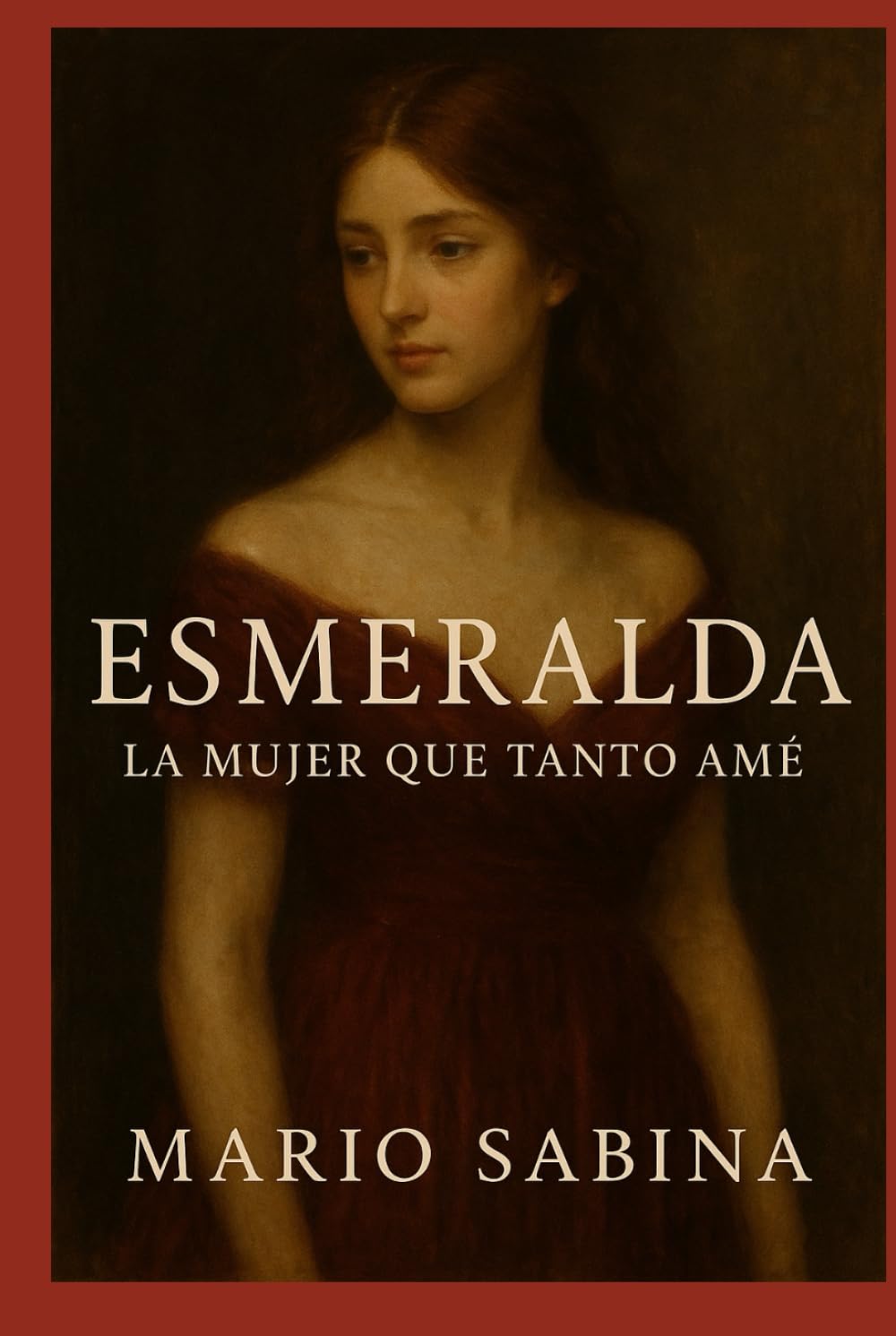 ESMERALDA: LA MUJER QUE TANTO AMÉ: POESÍA DE AMOR, AUSENCIA Y RENACIMIENTO