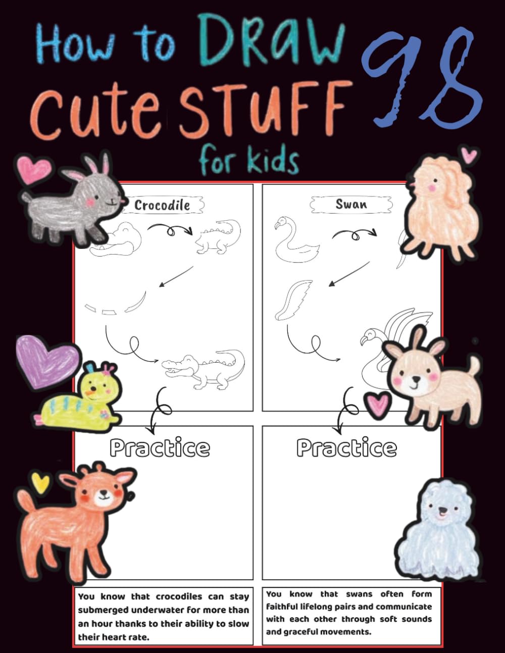 How to Draw 98 Cute Stuff For Kids: A Fun and Easy Drawing Book to Develop Creativity and Motor Skills.