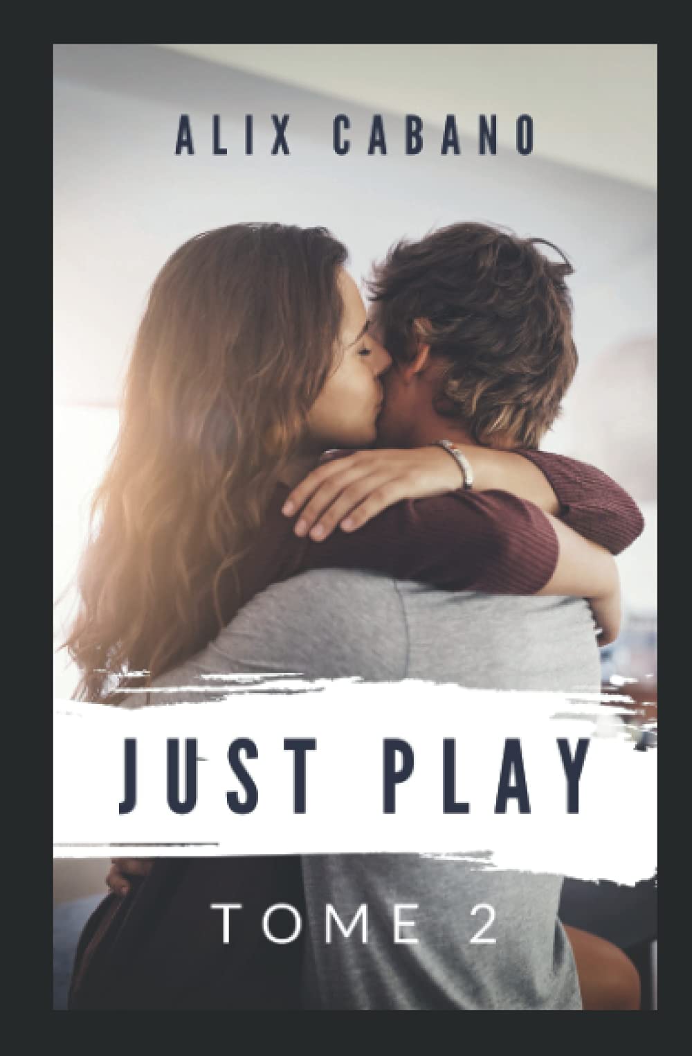 JUST PLAY 2: Tome 2 : Romance maudite (French Edition)