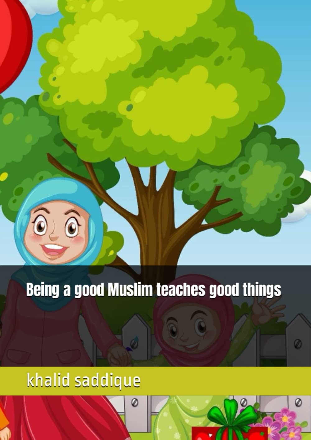 Being a good Muslim teaches good things