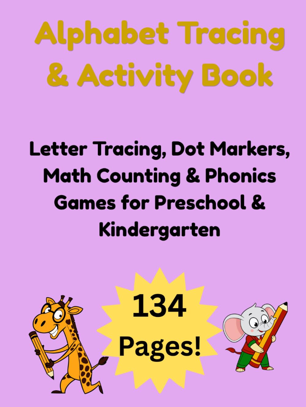 Alphabet Tracing & Activity Book: Letter Tracing, Dot Markers, Math Counting & Phonics Games for Preschool & Kindergarten