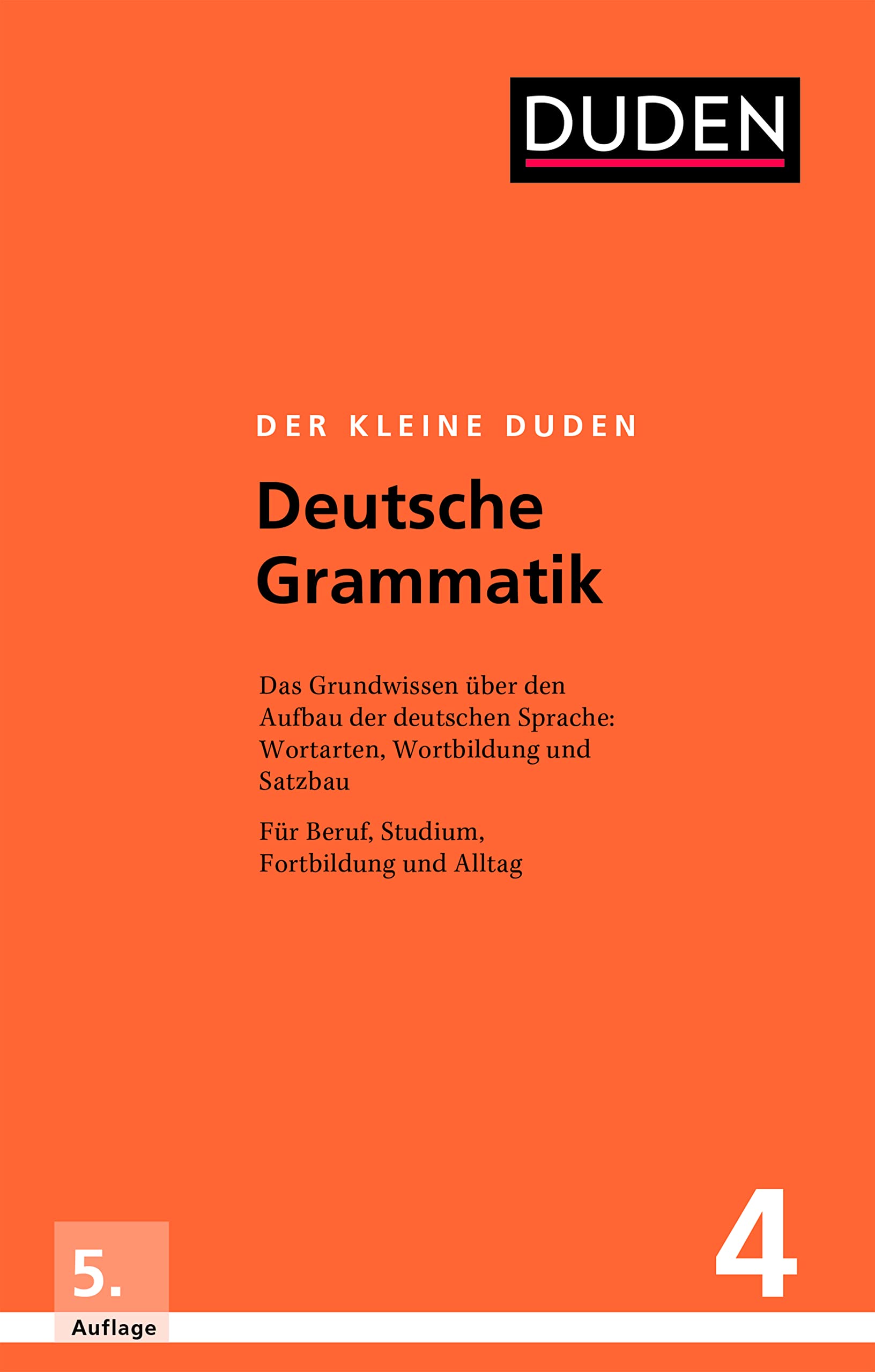Der kleine Duden - Deutsche Grammatik: Eine Sprachlehre für Beruf, Studium, Fortbildung und Alltag