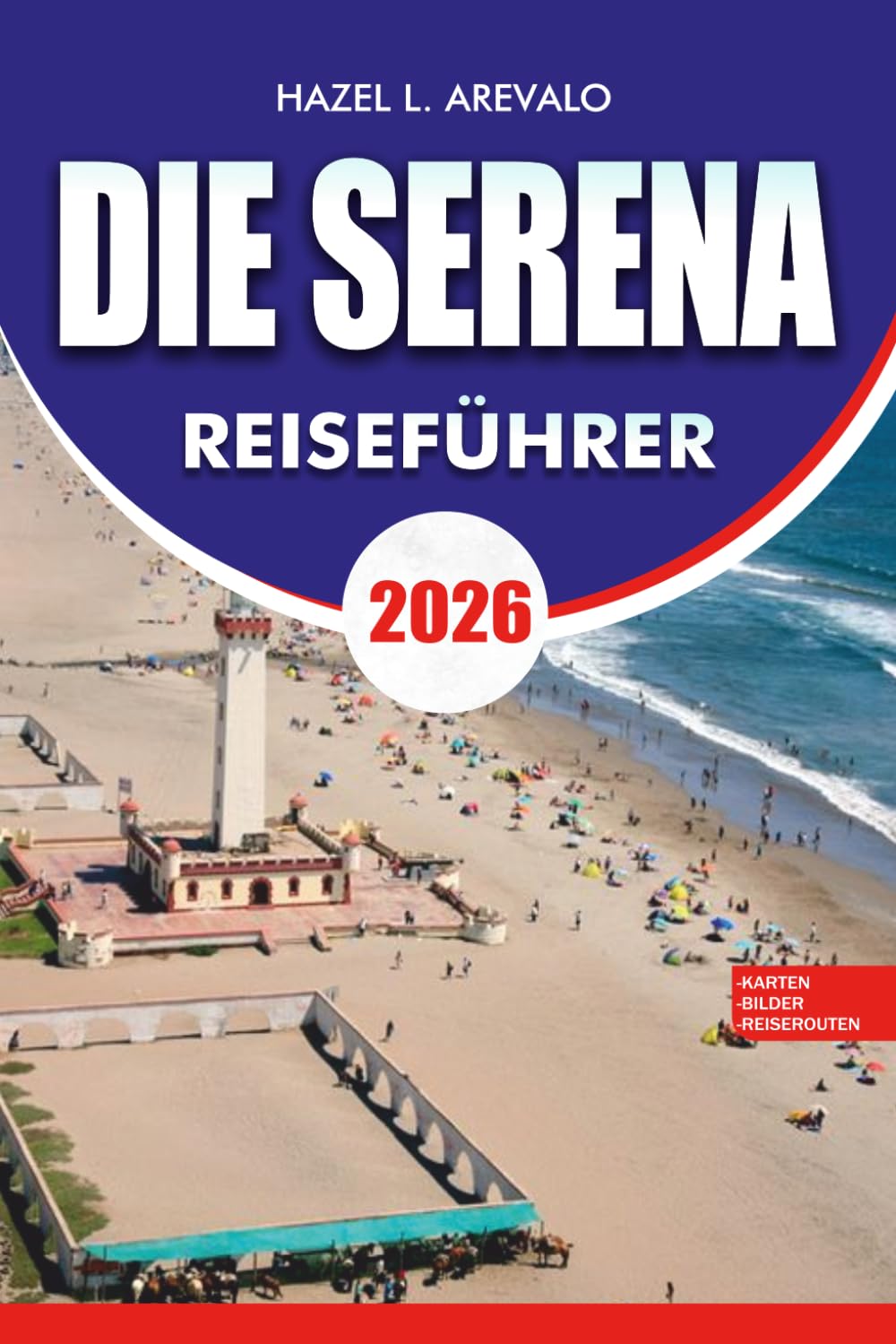 DIE SERENA Reiseführer 2026: Top Attraktionen, Küstenflüge, malerische Tagesausflüge, Strandurlaube, kulturelle Sehenswürdigkeiten, Unterkünfte, Essensmöglichkeiten und unvergessliche Abenteuer