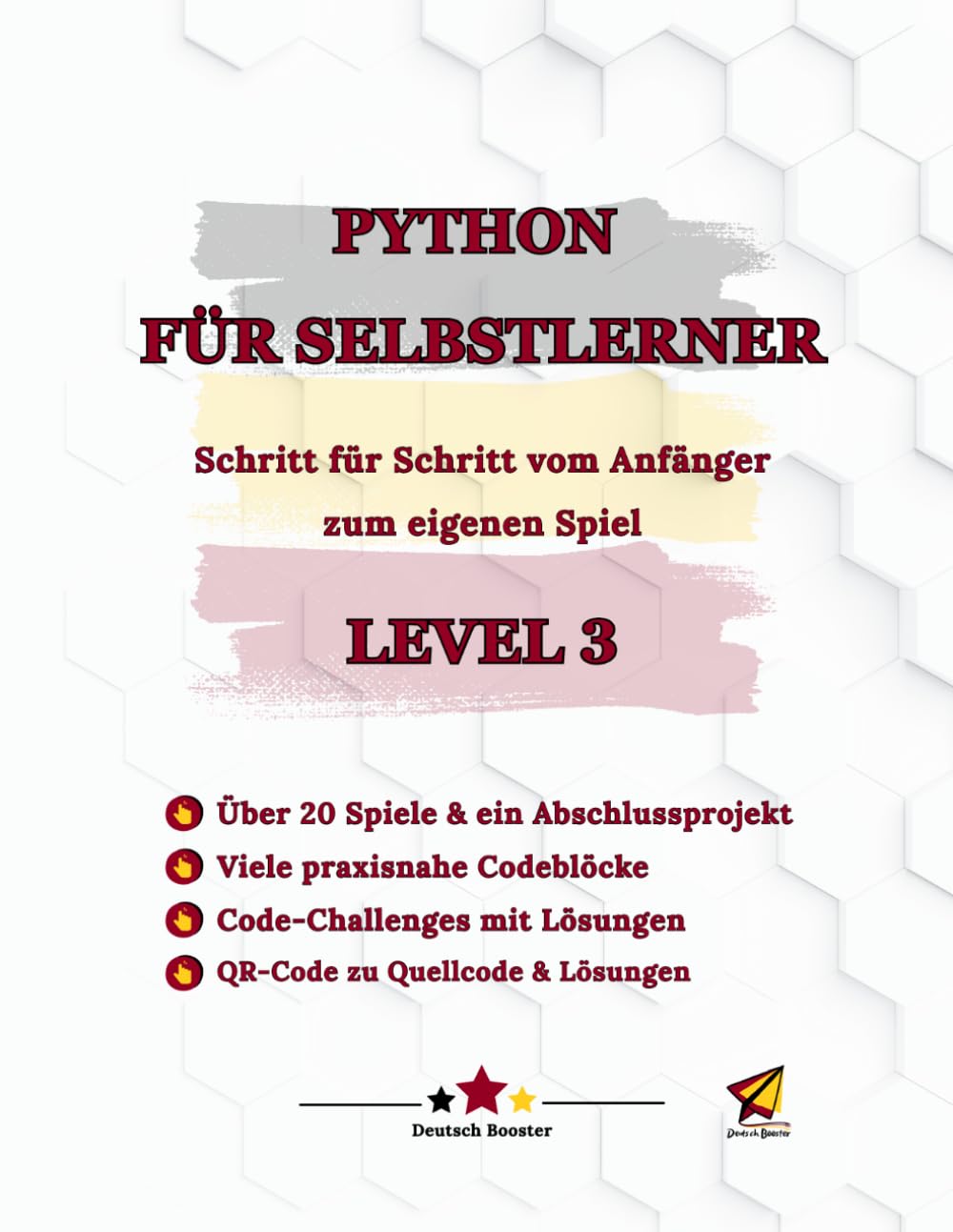 Python für Selbstlerner Level 3: Schritt für Schritt vom Anfänger zum eigenen Spiel