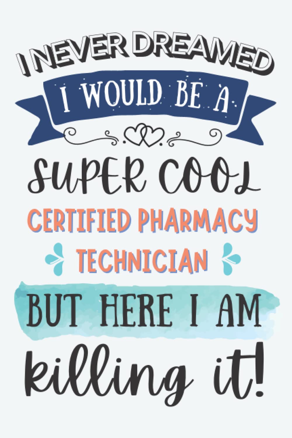 Certified Pharmacy Technician Gifts: Lined Blank Notebook Journal for Certified Pharmacy Technician, Funny Present for Friends, Family, Coworkers