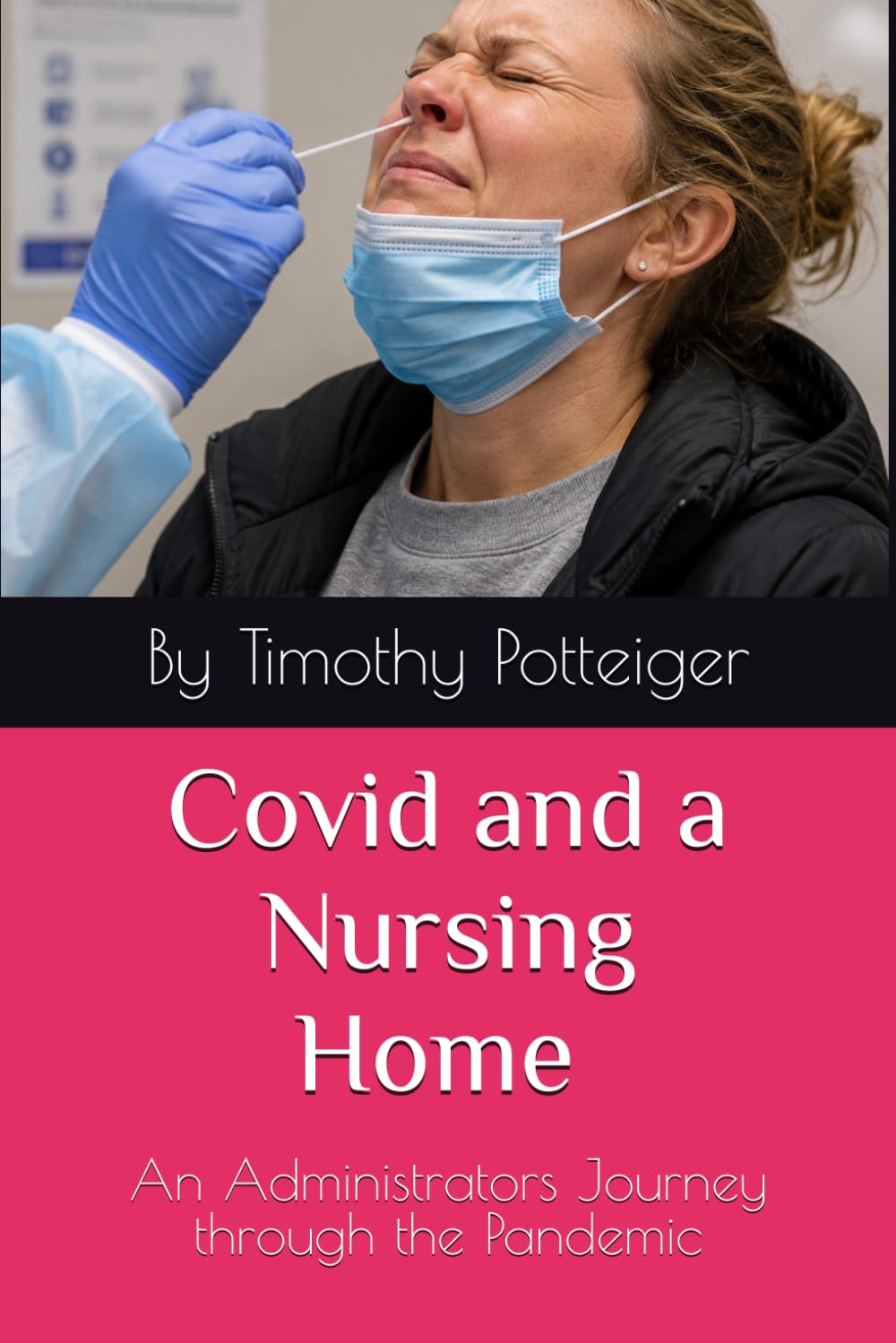 Covid and a Nursing Home: An Administrators Journey Through the Pandemic