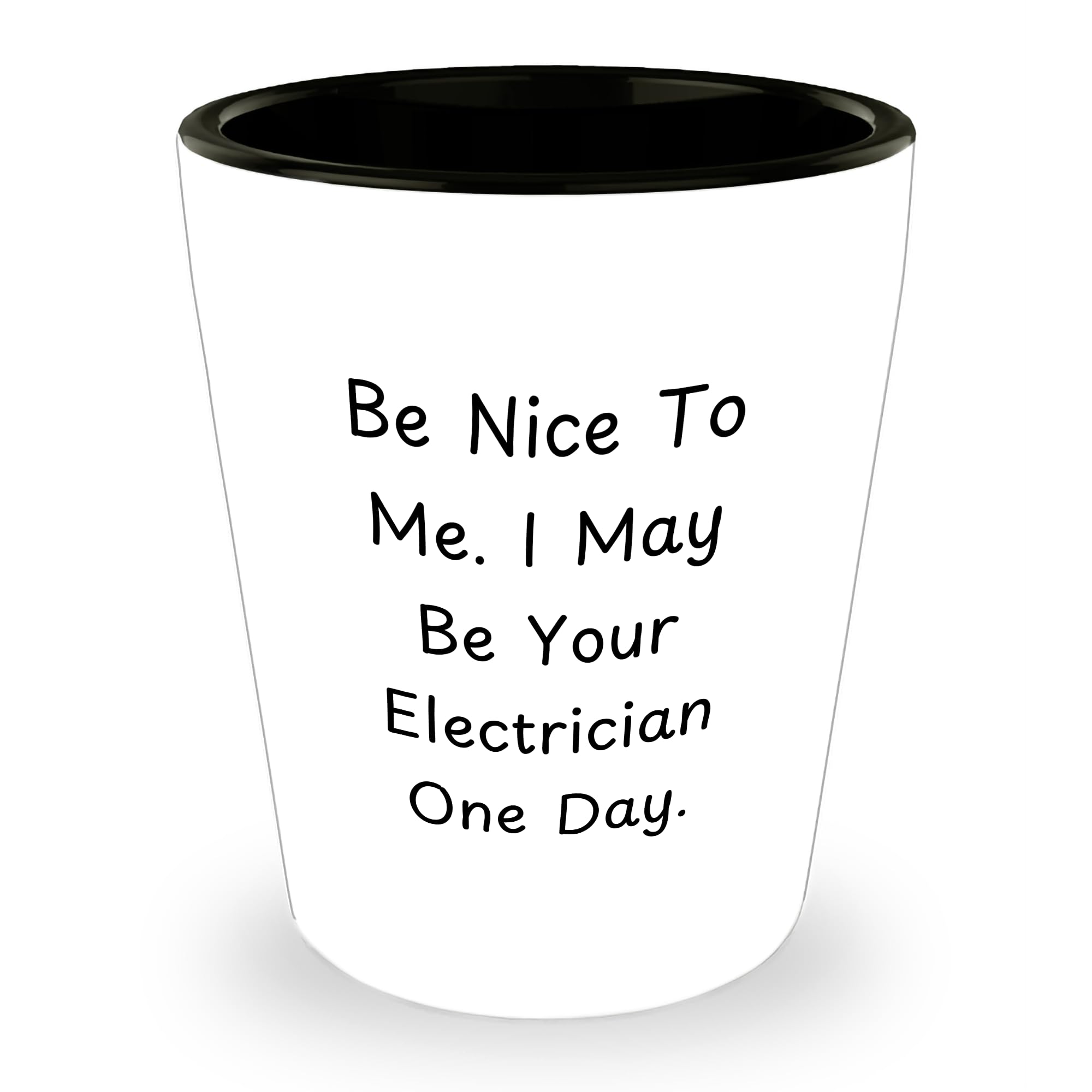 Be Nice To Me I May Be Your Electrician One Day Electrician Unique Gifts for Birthday Friends Family Coworkers from Electrician to Men Women Friends Family