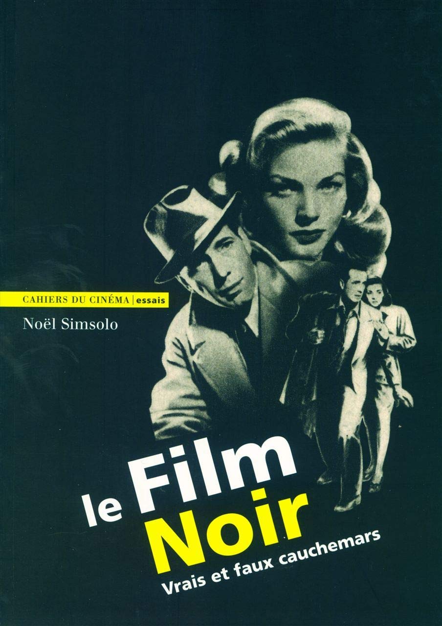 Le Film Noir : Vrais et faux cauchemars