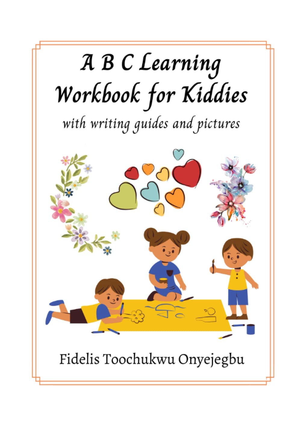 ABC Learning Workbook for Kiddies: with Writing Guides and Pictures
