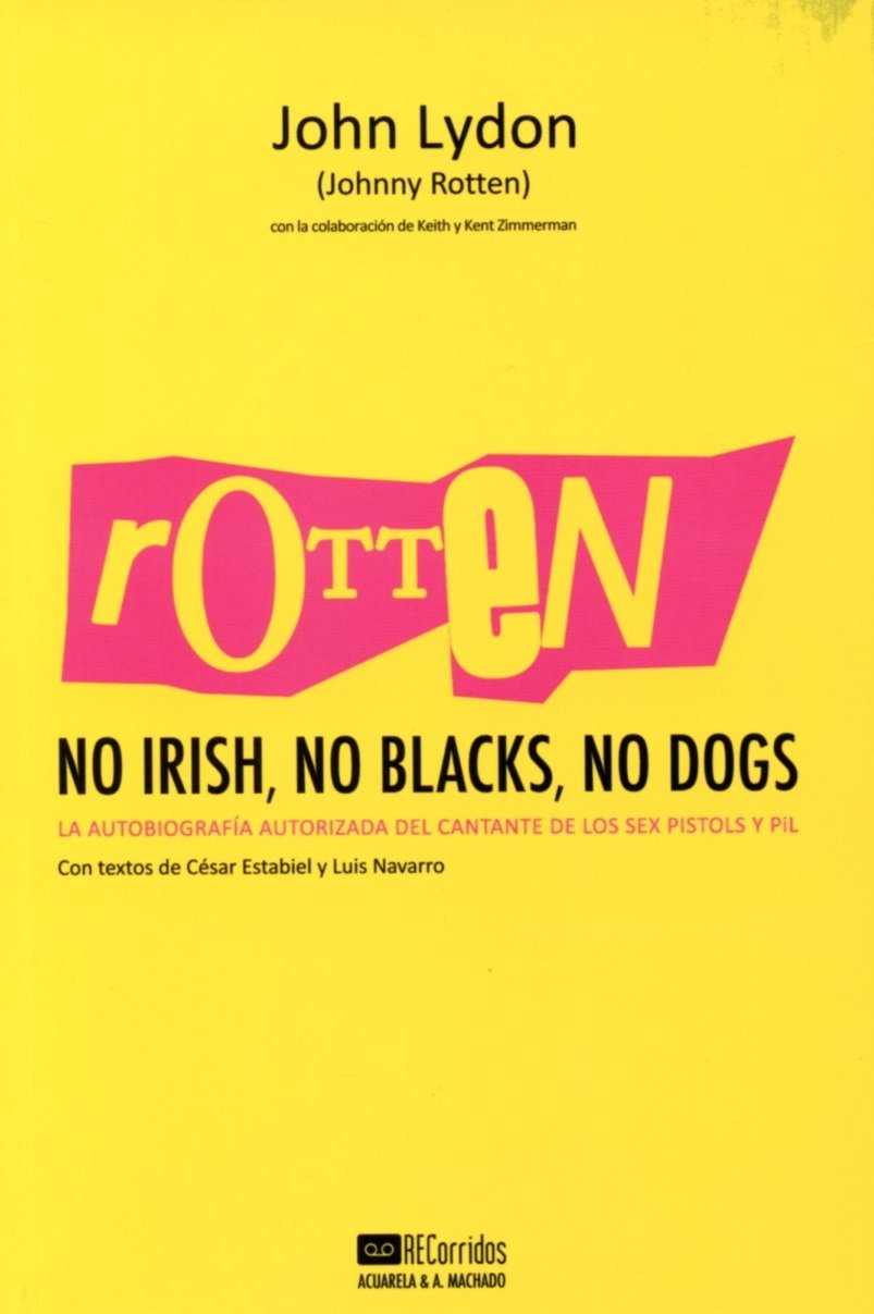 Rotten: No Irish, No Blacks, No Dogs: La autobiografía autorizada del cantante de los Sex Pistols y PiL: 6 (Acuarela)