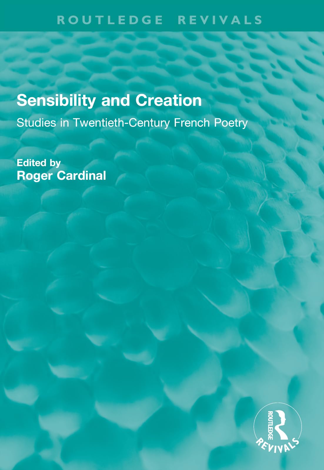 Sensibility and Creation: Studies in Twentieth-Century French Poetry (Routledge Revivals)