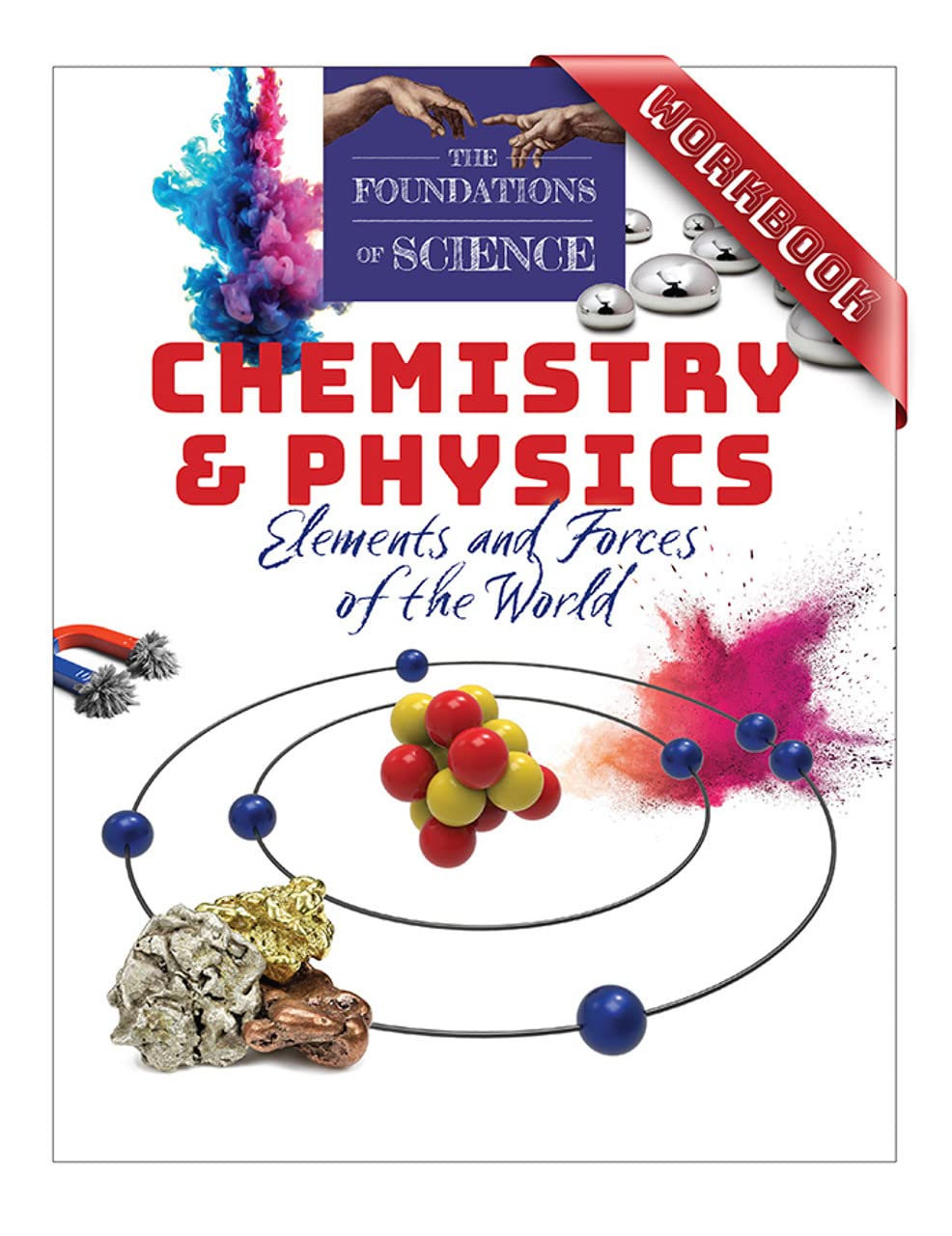 The Foundations of Science) Chemistry and Physics: Elements and Forces of the World Workbook