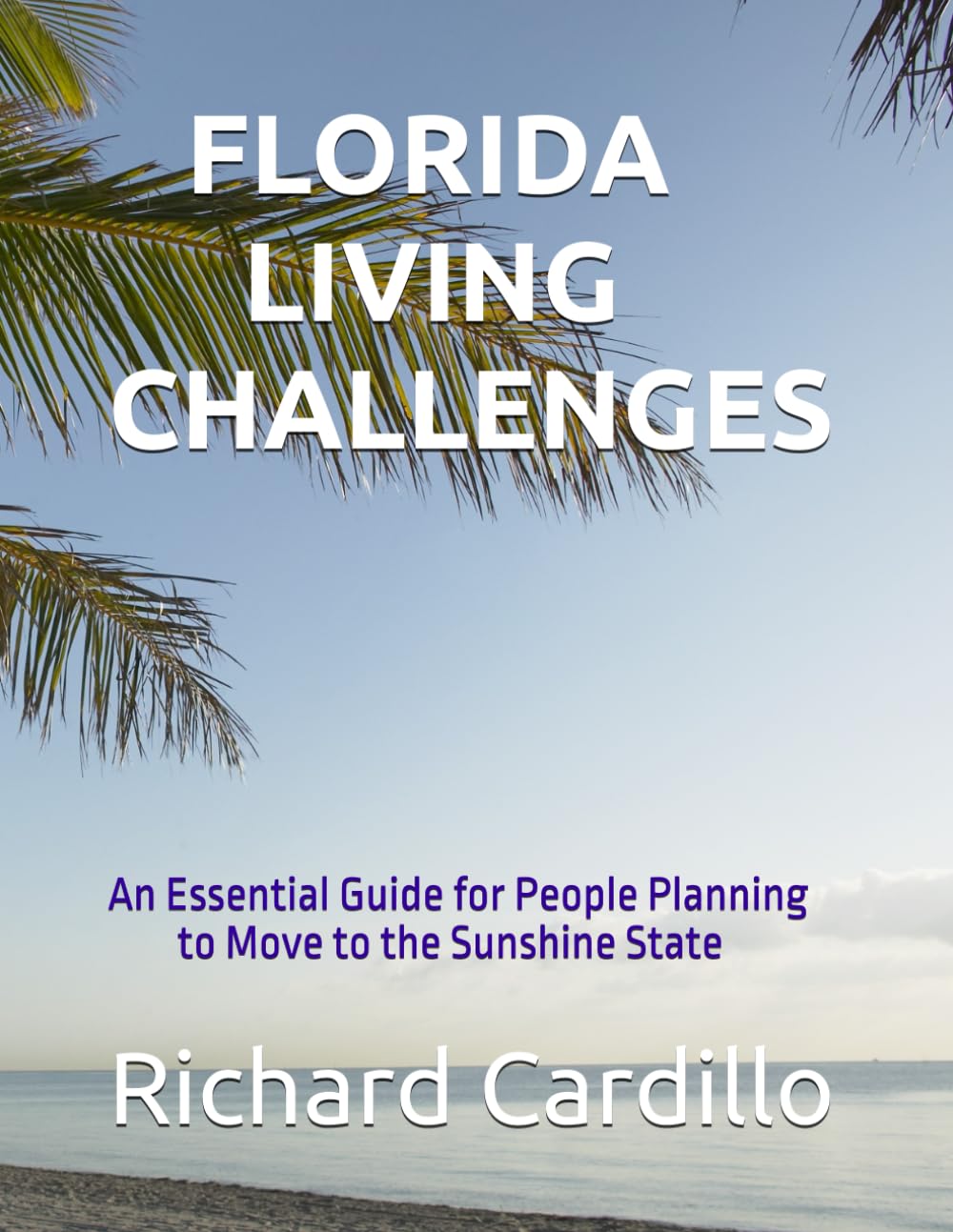 FLORIDA LIVING CHALLENGES: An Essential Guide for People Planning to Move to the Sunshine State
