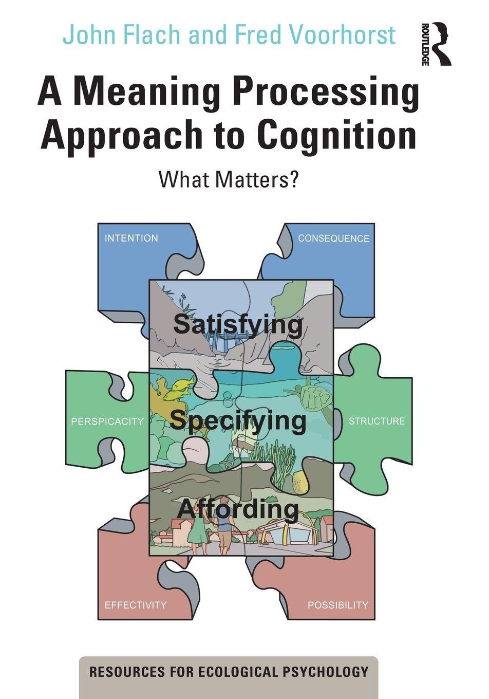 A Meaning Processing Approach to Cognition (Resources for Ecological Psychology Series)
