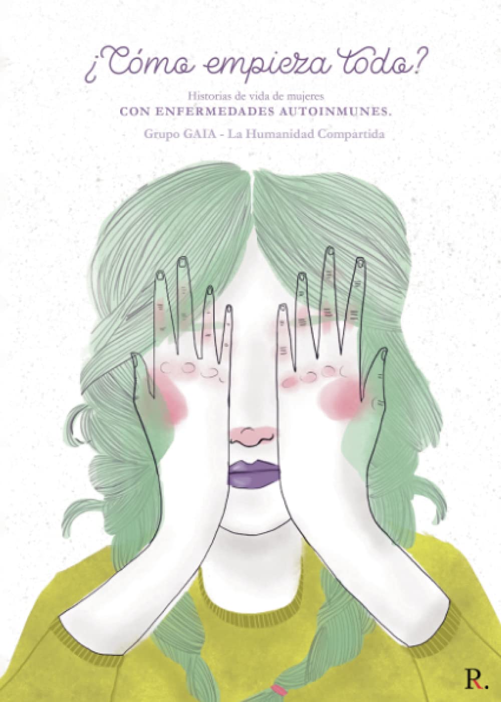 Historia de vida de mujeres, con enfermedades autoinmunes: ¿Cómo empieza todo? (Spanish Edition)