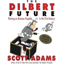 The Dilbert Future Thriving on Business Stupidity in the 21st Century