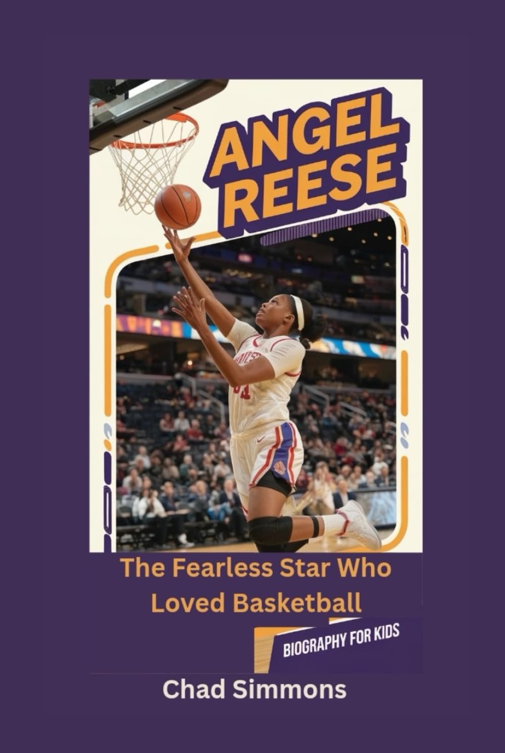 ANGEL REESE: The Fearless Star Who Loved Basketball- Biography for kids