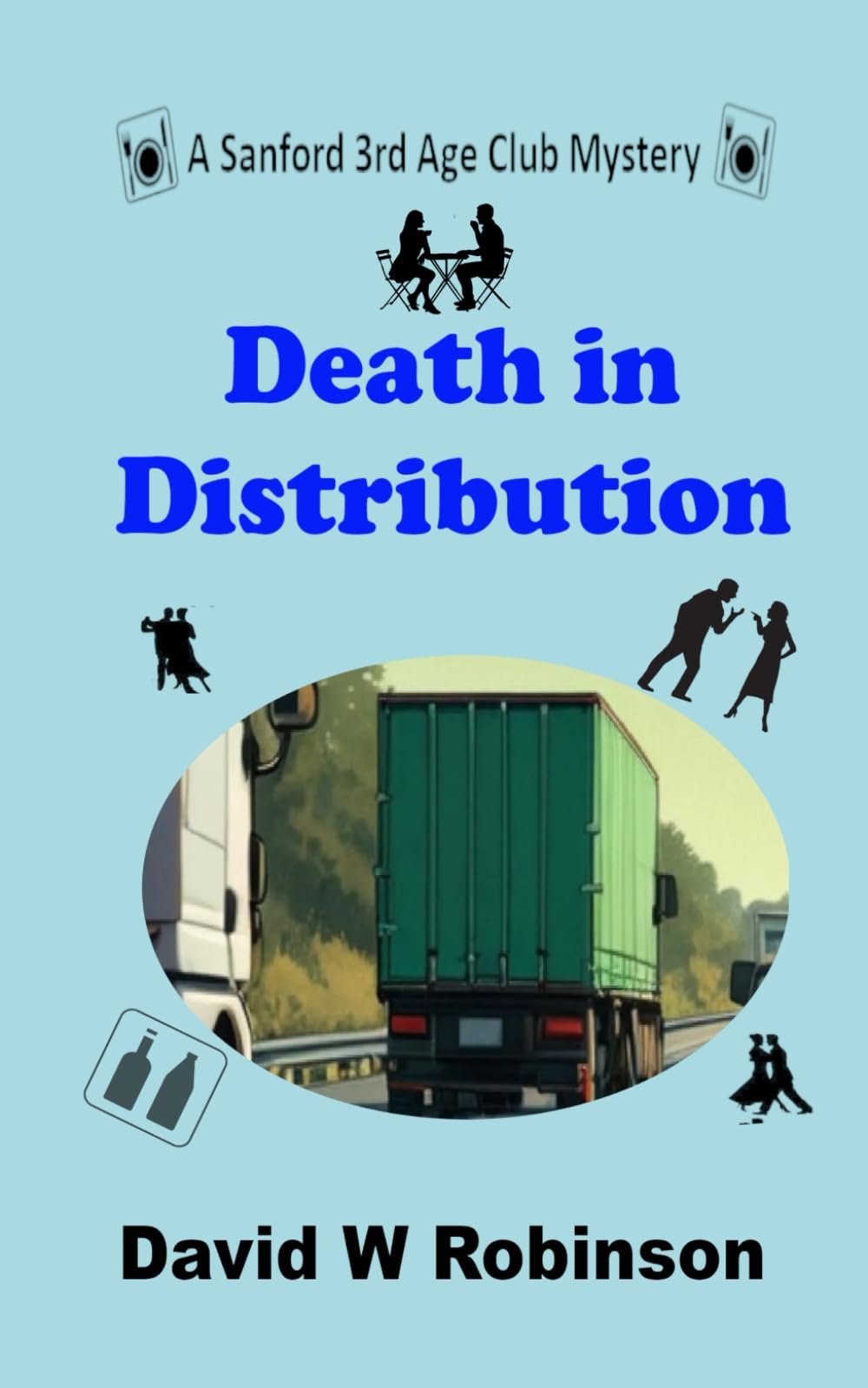 Death in Distribution: Easter weekend in Blackpool, a drunken trucker and another murder confronting Joe, Sheila,, Brenda and their 3rd age friends. (The Sanford 3rd Age Club Mysteries)
