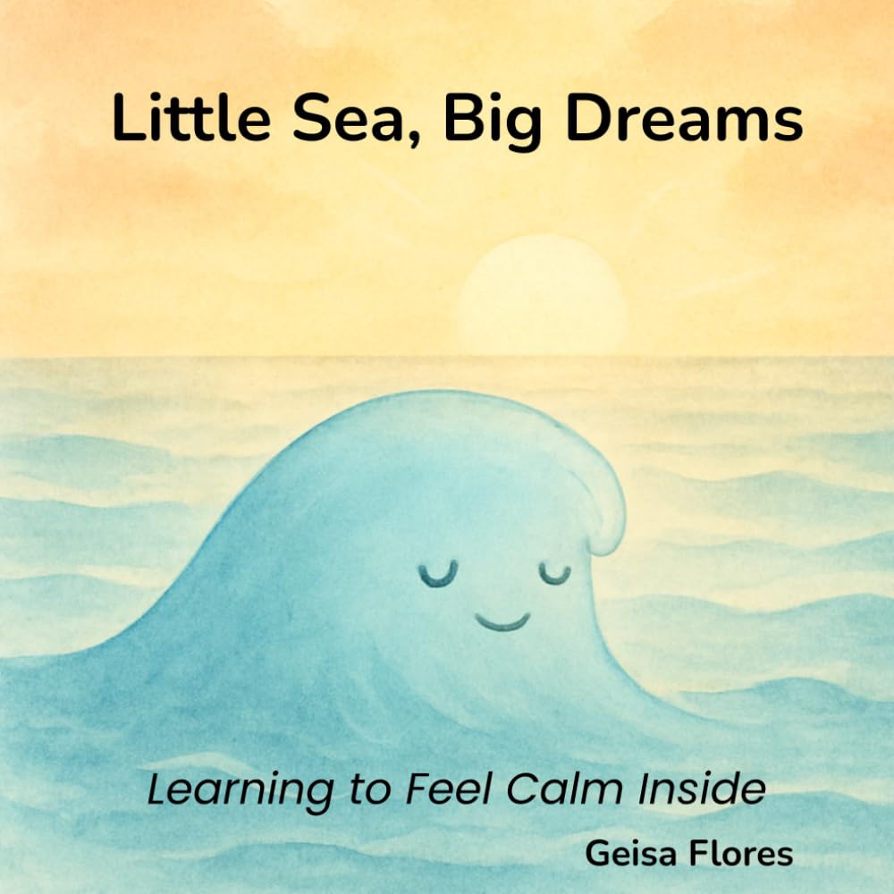 Little Sea, Big Dreams: Learning to Feel Calm Inside