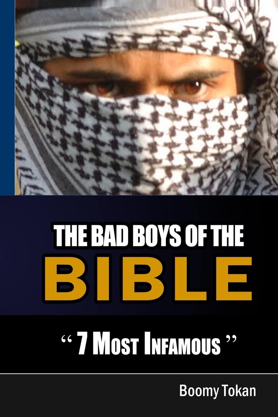 The Bad Boys Of The Bible "7 Most Infamous ": Volume 2 (Bad Boys and Girls Of The Bible)