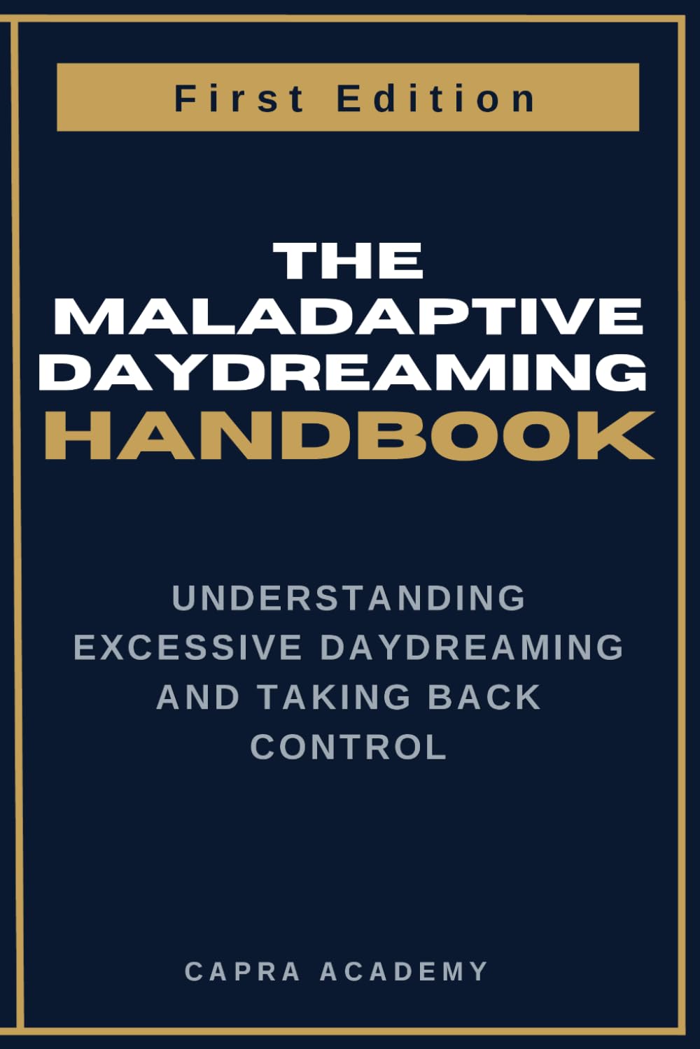 The Maladaptive Daydreaming Handbook: Understanding Excessive Daydreaming and Taking Back Control