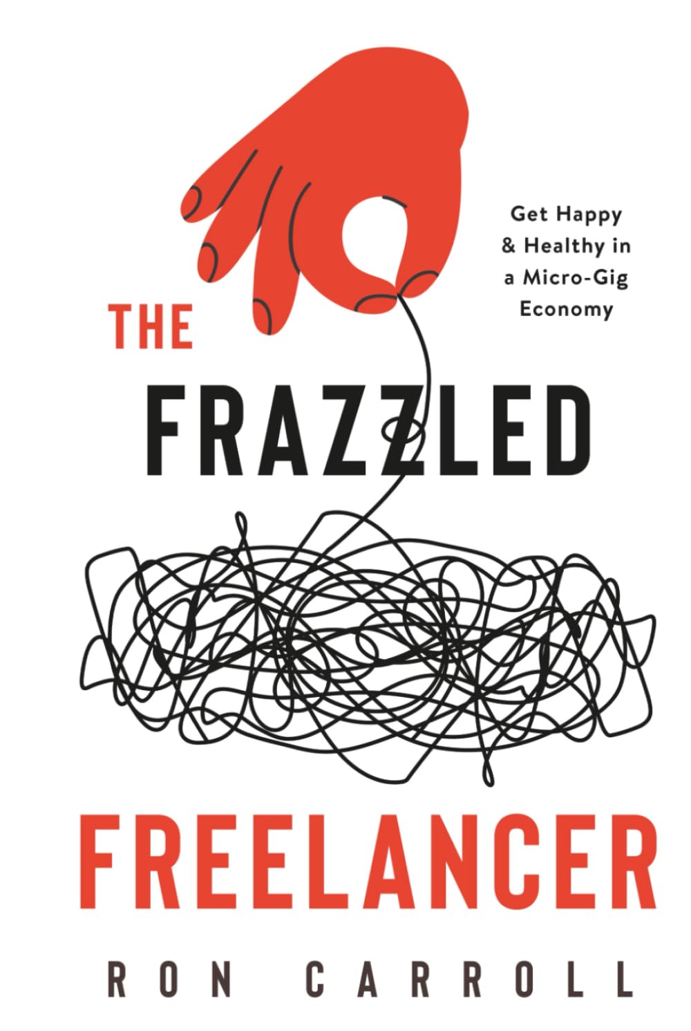 The Frazzled Freelancer: Get Happy & Healthy in a Micro-Gig Economy
