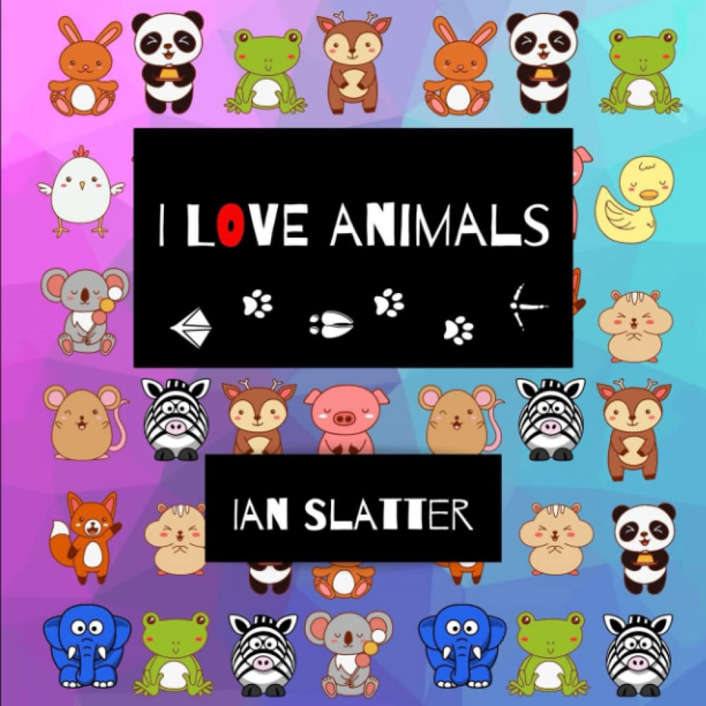 I Love Animals: A rhyming picture book young children will love