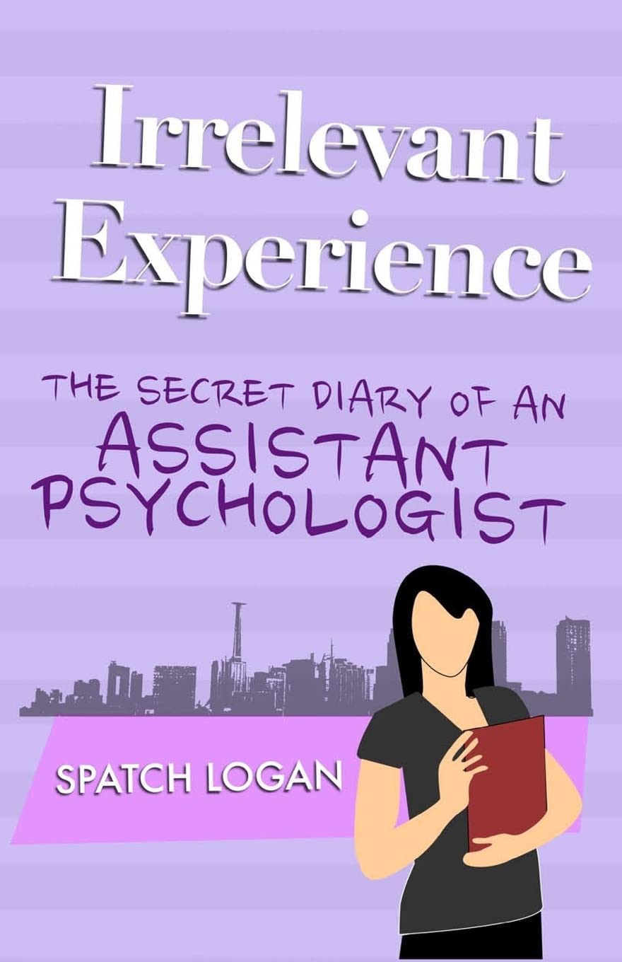 Irrelevant Experience: The Secret Diary of an Assistant Psychologist